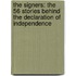 The Signers: The 56 Stories Behind the Declaration of Independence