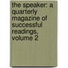 The Speaker: A Quarterly Magazine Of Successful Readings, Volume 2 door Paul Martin Pearson
