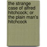The Strange Case of Alfred Hitchcock; or the Plain Man's Hitchcock door Raymond Durgnat