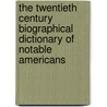 The Twentieth Century Biographical Dictionary of Notable Americans door Rossiter Johnson