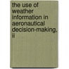 The Use Of Weather Information In Aeronautical Decision-making, Ii door United States Government
