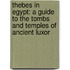 Thebes In Egypt: A Guide To The Tombs And Temples Of Ancient Luxor