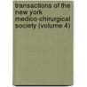 Transactions Of The New York Medico-Chirurgical Society (Volume 4) by New York Medico-Chirurgical Society
