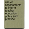 Use of Assessments to Inform Teacher Education Policy and Practice door Ruchi Bhatnagar