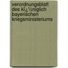 Verordnungsblatt Des Kï¿½Niglich Bayerischen Kriegsministeriums door Bavaria Kriegsministerium