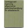 Vertragsverl Ngerung - Allgemeine Gleichbehandlung Im Arbeitsrecht door Siegfried Schwab