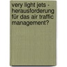 Very Light Jets - Herausforderung für das Air Traffic Management? door Georg Naumann