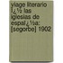 Viage Literario Ï¿½ Las Iglesias De Espaï¿½A: [Segorbe] 1902
