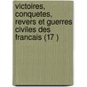 Victoires, Conquetes, Revers Et Guerres Civiles Des Francais (17 ) door Livres Groupe