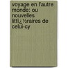 Voyage En L'Autre Monde: Ou Nouvelles Littï¿½Raires De Celui-Cy door Joseph De Laporte