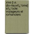 Xixe [I.E. Dix-Neuviï¿½Me] Siï¿½Cle: Voyageurs Et Romanciers