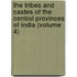 the Tribes and Castes of the Central Provinces of India (Volume 4)