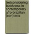 (Re)Considering Blackness in Contemporary Afro-Brazilian (Con)Texts