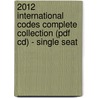 2012 International Codes Complete Collection (pdf Cd) - Single Seat by International Code Council