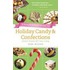 A Baker's Field Guide To Holiday Candy: Sweets Treats All Year Long