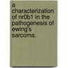 A Characterization Of Nr0B1 In The Pathogenesis Of Ewing's Sarcoma. door R. K Knott