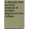 A Discrete-Time Survival Analysis of Student Departure from College by Mark Mccallon