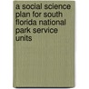 A Social Science Plan for South Florida National Park Service Units door United States Government