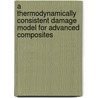 A Thermodynamically Consistent Damage Model for Advanced Composites by United States Government
