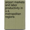Airport Markets And Labor Productivity In U.s. Metropolitan Regions door John Gorlorwulu