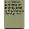 After-School Programs That Promote Child and Adolescent Development door Committee on Community-Level Programs fo