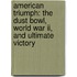 American Triumph: The Dust Bowl, World War Ii, And Ultimate Victory