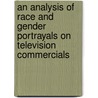 An Analysis of Race and Gender Portrayals on Television Commercials door Kourtnie Perry
