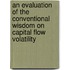 An Evaluation of the Conventional Wisdom on Capital Flow Volatility