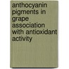 Anthocyanin Pigments in Grape Association with Antioxidant activity door Adel Mohdaly