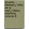 Anuario Bibliogrï¿½Fico De La Repï¿½Blica Arjentina, Volume 9 door Enrique Navarro Viola