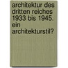 Architektur des Dritten Reiches 1933 bis 1945. Ein Architekturstil? door Jan-Philipp Heinisch