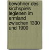 Bewohner des Kirchspiels Legienen im Ermland zwischen 1300 und 1900 by Karl M. Brauer