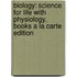 Biology: Science For Life With Physiology, Books A La Carte Edition