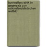 Bonhoeffers Ethik Im Gegensatz Zum Nationalsozialistischen Weltbild by Dajana Geffken