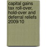 Capital Gains Tax Roll-Over, Hold-Over And Deferral Reliefs 2009/10 door Rebecca Cave