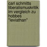 Carl Schmitts Liberalismuskritik Im Vergleich Zu Hobbes "Leviathan" door Andreas Kleine