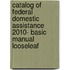 Catalog Of Federal Domestic Assistance 2010- Basic Manual Looseleaf