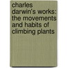 Charles Darwin's Works: the Movements and Habits of Climbing Plants door Sir Francis Darwin