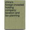 China's foreign-invested holding company: taxation and tax-planning door Daniel Bimler