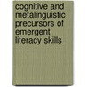 Cognitive and Metalinguistic Precursors of Emergent Literacy Skills door Sarah Torok