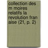 Collection Des M Moires Relatifs La Revolution Fran Aise (21, P. 2) by Livres Groupe