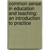 Common Sense in Education and Teaching: an Introduction to Practice door Percy Arthur Barnett
