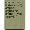 Content Area Lessons Using Graphic Organizers, Grade 1 [with Cdrom] door Debra J. Housel