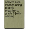 Content Area Lessons Using Graphic Organizers, Grade 6 [with Cdrom] door Debra J. Housel