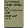 Correctional Theory: Context And Consequences [With Paperback Book] door Francis T. Cullen