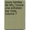 Cours Familier De Littï¿½Rture: Une Entretien Par Mois, Volume 7 door Alphonse De Lamartine