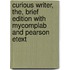 Curious Writer, The, Brief Edition With Mycomplab And Pearson Etext