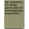 Der Soziokrimi: ein neues Genre oder ein soziologisches Experiment? by Jürg Brönnimann