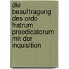 Die Beauftragung Des Ordo Fratrum Praedicatorum Mit Der Inquisition door Nele Pohl