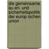 Die Gemeinsame Au En- Und Sicherheitspolitik Der Europ Ischen Union door Jan C. Etscheid